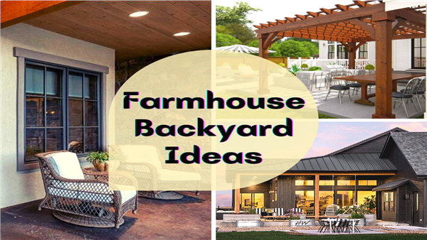 learn house plan Farmhouse Backyard Ideas to Spruce Up Your Outdoor Space